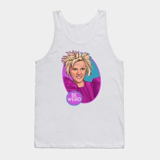 Be Weird Tank Top